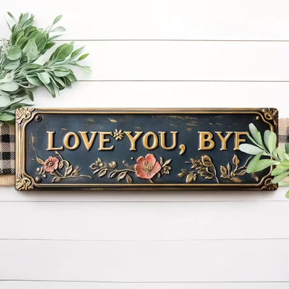 “Love You, Bye” Vintage Floral Wall Plaque